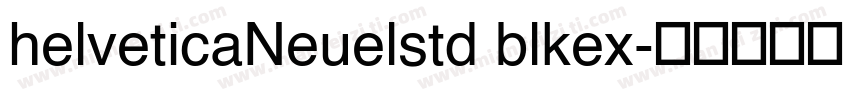 helveticaNeuelstd blkex字体转换